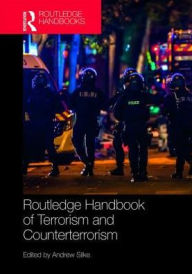 Title: Routledge Handbook of Terrorism and Counterterrorism / Edition 1, Author: Andrew Silke