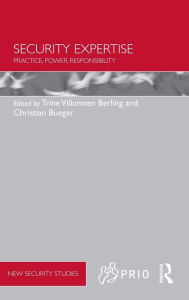 Title: Security Expertise: Practice, Power, Responsibility / Edition 1, Author: Trine Villumsen Berling