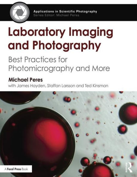 Laboratory Imaging & Photography: Best Practices for Photomicrography & More / Edition 1