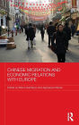 Chinese Migration and Economic Relations with Europe / Edition 1