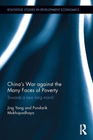 Title: China's War against the Many Faces of Poverty: Towards a new long march / Edition 1, Author: Jing Yang