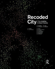 Title: Recoded City: Co-Creating Urban Futures / Edition 1, Author: Thomas Ermacora