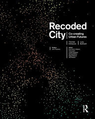 Title: Recoded City: Co-Creating Urban Futures, Author: Thomas Ermacora