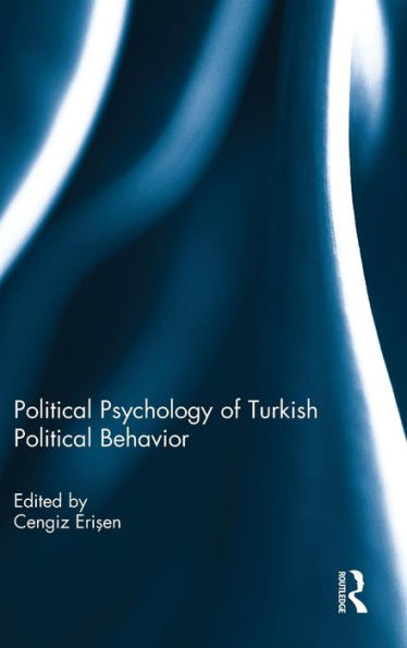 Political Psychology of Turkish Political Behavior / Edition 1