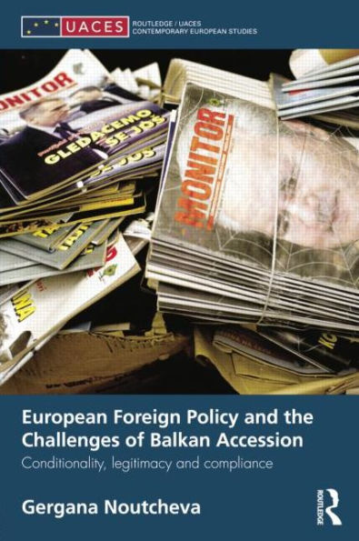 European Foreign Policy and the Challenges of Balkan Accession: Conditionality, legitimacy compliance