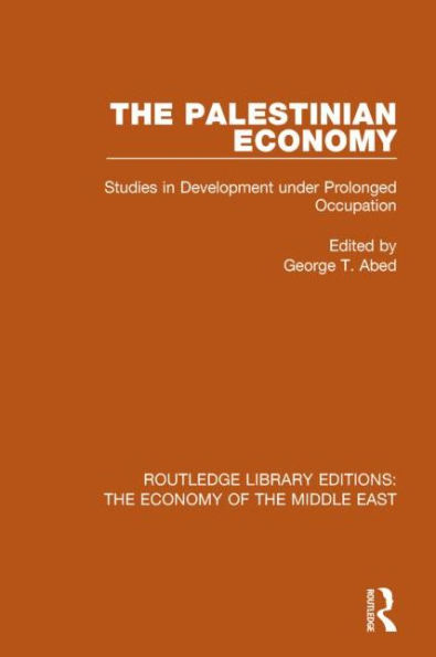 The Palestinian Economy (RLE of Middle East): Studies Development under Prolonged Occupation