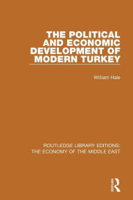 Title: The Political and Economic Development of Modern Turkey, Author: William Hale