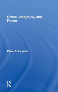 Title: Crime, Inequality and Power / Edition 1, Author: Eileen Leonard