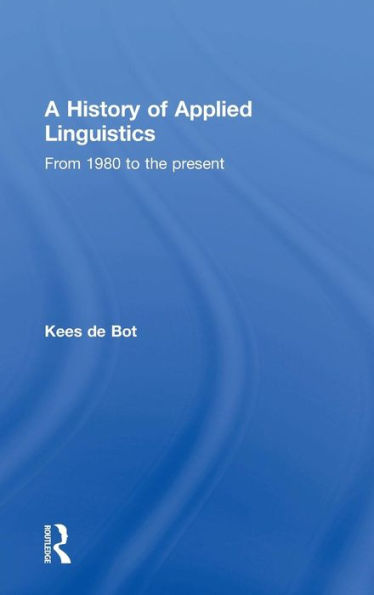A History of Applied Linguistics: From 1980 to the present / Edition 1