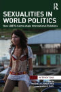 Sexualities in World Politics: How LGBTQ claims shape International Relations