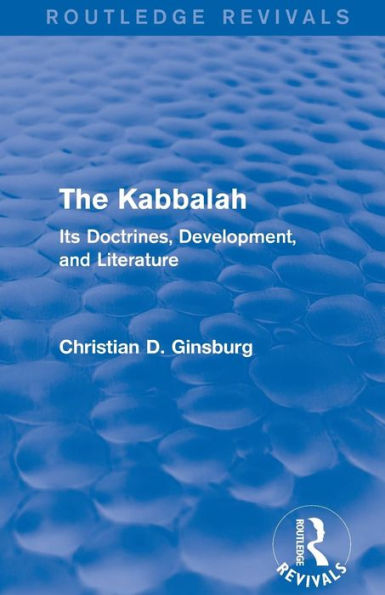 The Kabbalah (Routledge Revivals): Its Doctrines, Development, and Literature