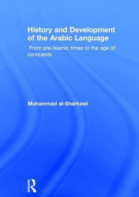 History and Development of the Arabic Language / Edition 1