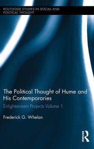 Title: Political Thought of Hume and his Contemporaries: Enlightenment Projects Vol. 1 / Edition 1, Author: Frederick G. Whelan