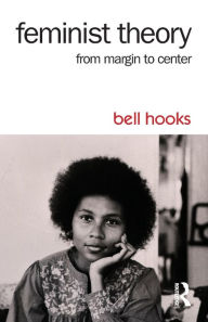 Title: Feminist Theory: From Margin to Center / Edition 3, Author: bell hooks