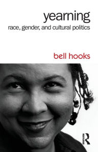 Title: Yearning: Race, Gender, and Cultural Politics, Author: bell hooks