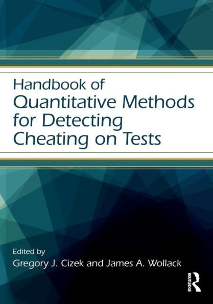 Handbook of Quantitative Methods for Detecting Cheating on Tests / Edition 1