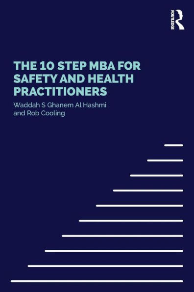 The 10 Step MBA for Safety and Health Practitioners / Edition 1