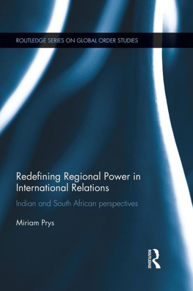 Redefining Regional Power International Relations: Indian and South African perspectives