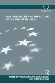 Title: Civic Resources and the Future of the European Union, Author: Ireneusz Pawel Karolewski