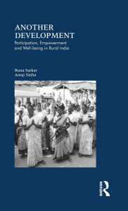 Title: Another Development: Participation, Empowerment and Well-being in Rural India / Edition 1, Author: Runa Sarkar