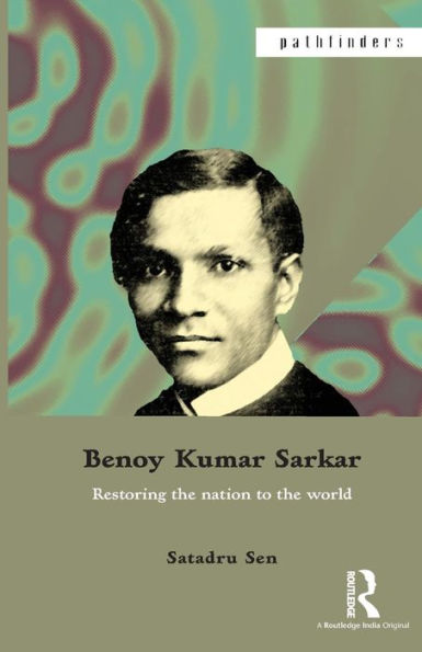 Benoy Kumar Sarkar: Restoring the nation to world