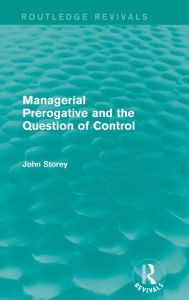 Title: Managerial Prerogative and the Question of Control (Routledge Revivals), Author: John Storey