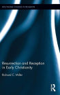 Resurrection and Reception in Early Christianity / Edition 1