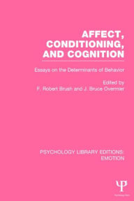Title: Affect, Conditioning, and Cognition: Essays on the Determinants of Behavior / Edition 1, Author: J. Bruce Overmier
