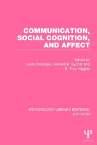 Title: Communication, Social Cognition, and Affect (PLE: Emotion), Author: Lewis Donohew
