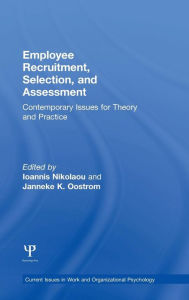 Title: Employee Recruitment, Selection, and Assessment: Contemporary Issues for Theory and Practice / Edition 1, Author: Ioannis Nikolaou