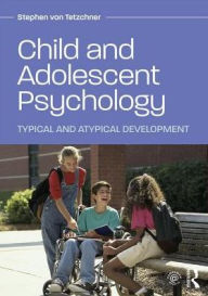 Title: Child and Adolescent Psychology: Typical and Atypical Development / Edition 1, Author: Stephen von Tetzchner