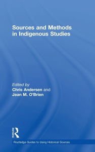 Title: Sources and Methods in Indigenous Studies / Edition 1, Author: Chris Andersen