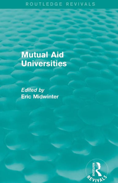 Mutual Aid Universities (Routledge Revivals) / Edition 1