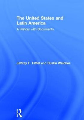 The United States and Latin America: A History with Documents