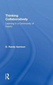 Title: Thinking Collaboratively: Learning in a Community of Inquiry / Edition 1, Author: D. Randy Garrison