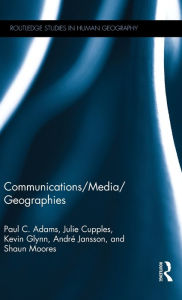 Title: Communications/Media/Geographies / Edition 1, Author: Paul C. Adams