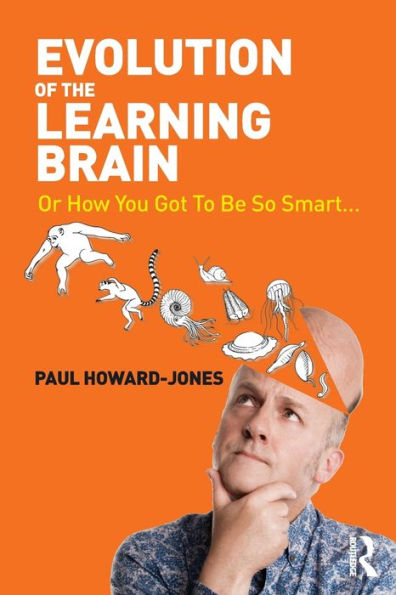 Evolution of the Learning Brain: Or How You Got To Be So Smart... / Edition 1
