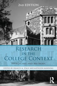 Title: Research in the College Context: Approaches and Methods / Edition 2, Author: Frances K. Stage