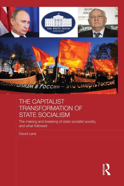 The Capitalist Transformation of State Socialism: Making and Breaking Socialist Society, What Followed