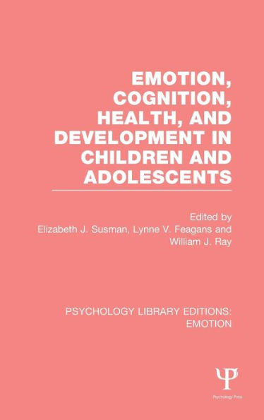 Emotion, Cognition, Health, and Development in Children and Adolescents / Edition 1