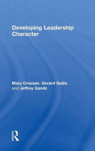 Title: Developing Leadership Character / Edition 1, Author: Mary Crossan