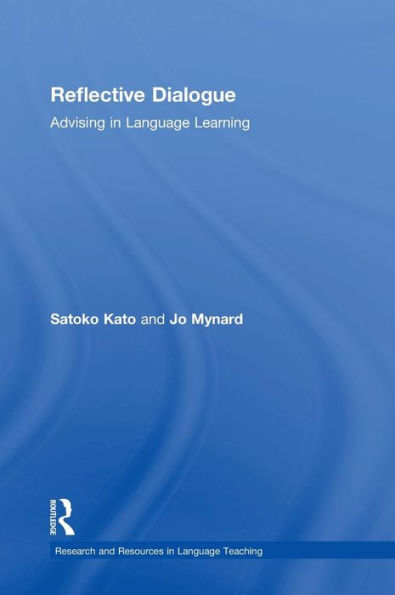 Reflective Dialogue: Advising in Language Learning / Edition 1