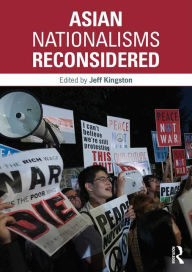 Title: Asian Nationalisms Reconsidered / Edition 1, Author: Jeff Kingston