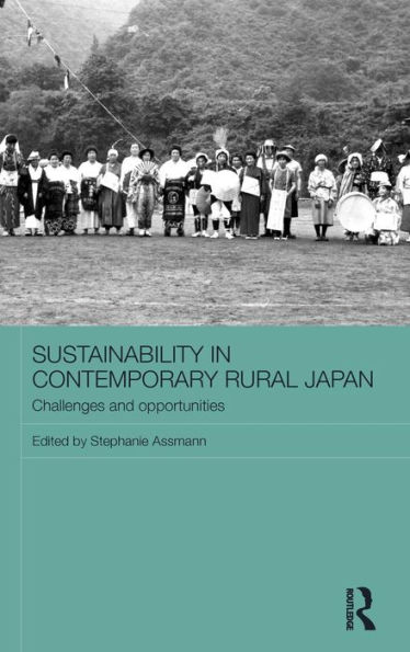 Sustainability in Contemporary Rural Japan: Challenges and Opportunities / Edition 1