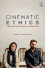 Cinematic Ethics: Exploring Ethical Experience through Film / Edition 1