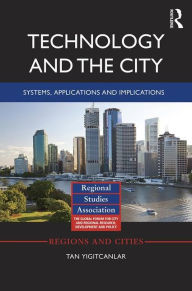 Downloads books pdf Technology and the City: Systems, Applications and Implications 9781138826700 by Tan Yigitcanlar