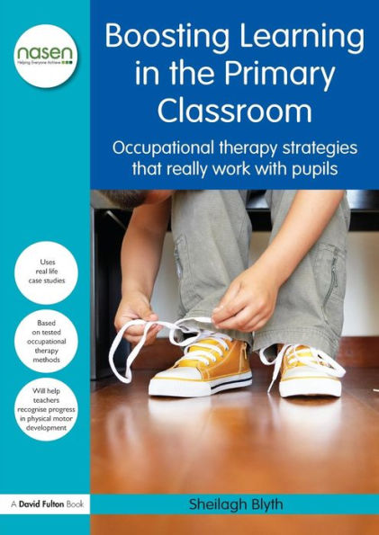 Boosting Learning the Primary Classroom: Occupational therapy strategies that really work with pupils