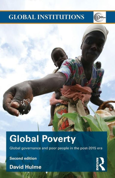 Global Poverty: Global governance and poor people in the Post-2015 Era / Edition 2