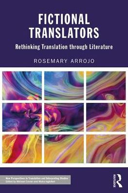 Fictional Translators: Rethinking Translation through Literature