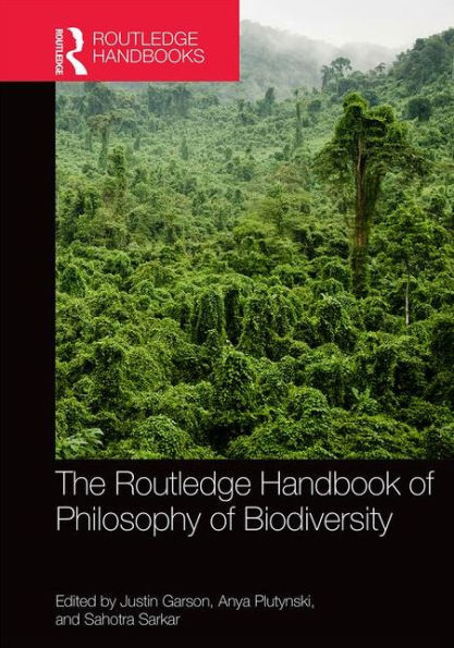 The Routledge Handbook of Philosophy of Biodiversity / Edition 1